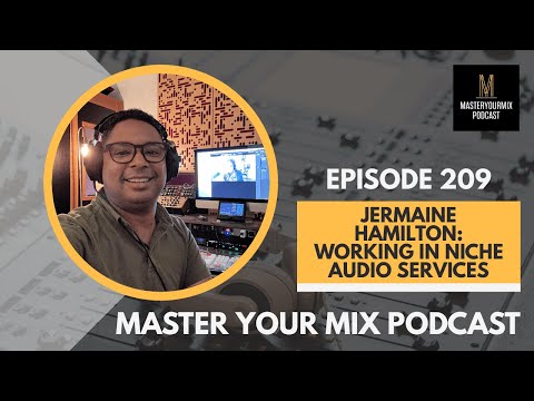Cover Master Your Mix Podcast: EP 209: Jermaine Hamilton: Working in Niche Audio Services