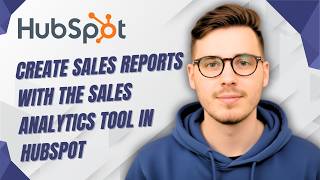How To Create Sales Reports With The Sales Analytics Tool In Hubspot [2026 Guide]