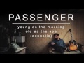 Passenger | Young As The Morning Old As The Sea (Acoustic) (Official Album Audio)