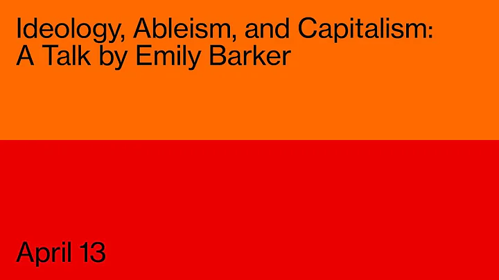 Ideology, Ableism, and Capitalism: A Talk by Emily...