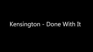 Video thumbnail of "Kensington - Done With It (Lyric Video)"