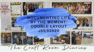 DOCUMENTING LIFE BY THE MOMENT PROCESS VIDEO: DOUBLE LAYOUT JUL92020