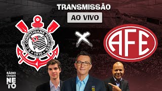 Corinthians x Ferroviária | AO VIVO | Campeonato Paulista 2022 | Rádio Craque Neto