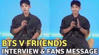 Bts Taehyung 'Fri(End)S’ Full Interview & Message To Army Bts V Friends 2024