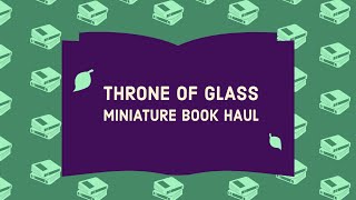 Throne of Glass Miniature Book Collection Haul