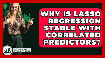 Why Is Lasso Regression Stable With Correlated Predictors? - The Friendly Statistician
