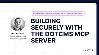 Building Securely with the MCP Server | dotCMS 2026 Webinar: Governance in the Age of Agentic CMS