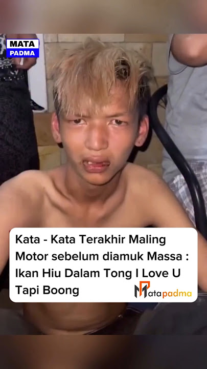 Kata - Kata Terakhir maling motor sebelum diamuk Massa: ikan Hiu dalam tong, I love U Tapi Bo'ong