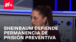 Claudia Sheinbaum justifica permanencia de la prisión preventiva oficiosa en México  Tercer Grado