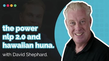Mastering NLP 2.0 and Hawaiian Huna for Life Transformation - David Shepard | EP139