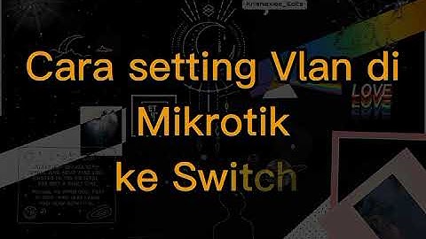 Cara Setting Mikrotik VLan dengan Switch Managed Ruijie RG-ES224GC