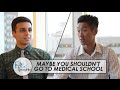 Maybe You Shouldn't Go to Medical School