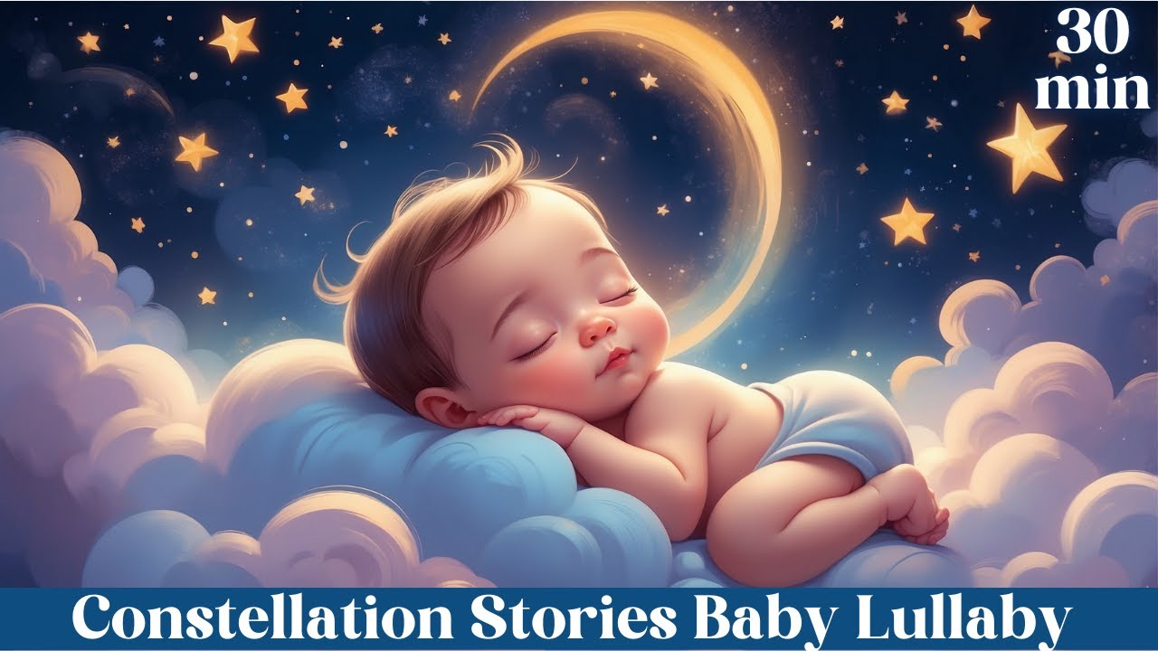 Constellation Stories: Soothing Lullaby for Babies | 30 Min Celestial Sleep Music