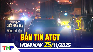 BẢN TIN ATGT 25/11: Tăng cường kiểm tra nồng độ cồn những tháng cuối năm