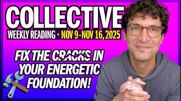 Weekly Collective Reading • Nov. 9 - Nov. 16, 2025 • Fix the Cracks in Your Energetic Foundation!