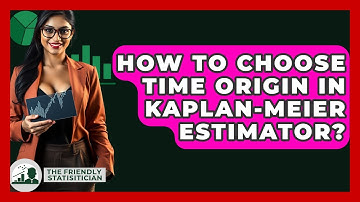 How To Choose Time Origin In Kaplan-Meier Estimator? - The Friendly Statistician