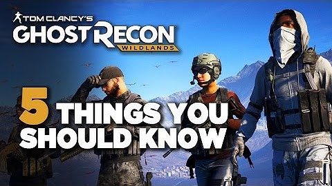 5 Things You Should Know Before Playing Ghost Recon: Wildlands Open Beta
