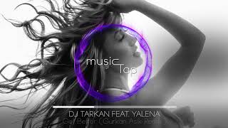 Dj Tarkan ft. Yalena - Get Better (Gurkan Asik Remix) Resimi