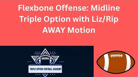 Flexbone Offense: Midline Triple Option with Liz/Rip AWAY Motion