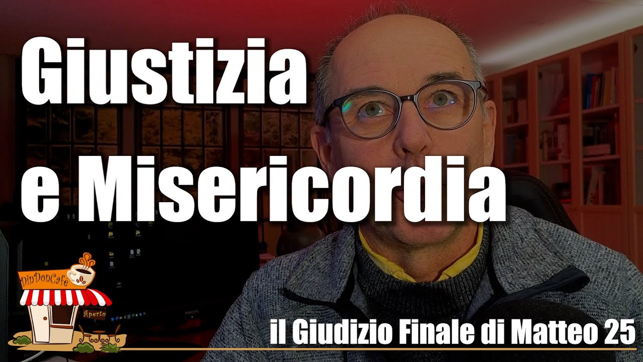 Giustizia e Misericordia di Dio | Il Giudizio Finale di Matteo 25 (586)