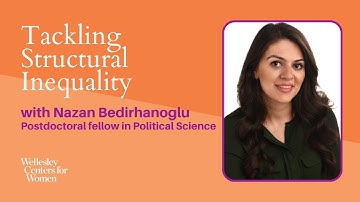 Tackling Structural Inequality with Nazan Bedirhanoglu, Post-Doctoral Fellow in Political Science