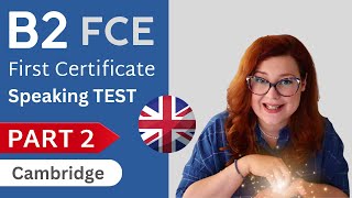 B2 FIRST CERTIFICATE CAMBRIDGE SPEAKING EXAM | PART 2 - THE LONG TURN