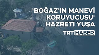 Boğazın Manevi Koruyucusu Hazreti Yuşa