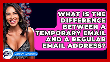 What Is The Difference Between A Temporary Email And A Regular Email Address? - Everyday-Networking