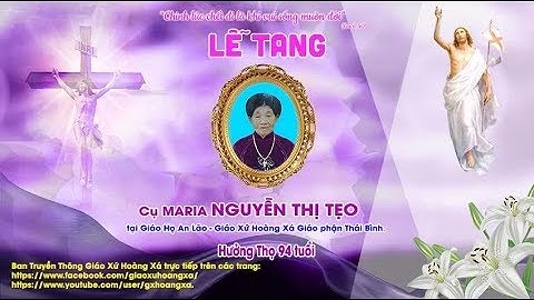 Lễ viếng Cụ Maria Nguyễn Thị Tẹo (Cụ Hậu) - GH An Lão - GX Hoàng Xá - GP Thái Bình !