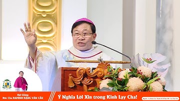 Ý Nghĩa Lời Xin Trong Kinh Lạy Cha | Đức Cha Đa Minh Đặng Văn Cầu
