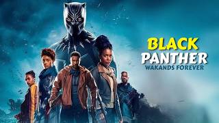 Black Panther: Wakanda Forever (2022) Movie Action/Superhero | Letitia Wright | Detailed Recaps