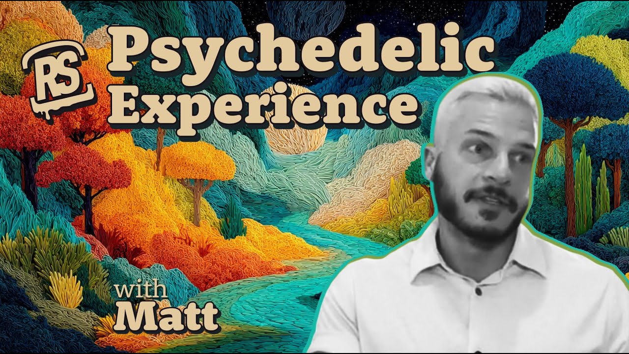 Psychedelic Experiences - Matt