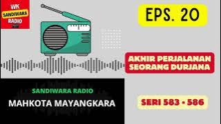 MAHKOTA MAYANGKARA Seri 583 - 586 Episode 20. Akhir Perjalanan Seorang Durjana [Sandiwara Radio]
