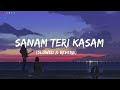 Sanam Teri Kasam Lofi Song [Slowed × Reverb] - Akasa - Darshan Raval | Lofi Song | NR Lofi