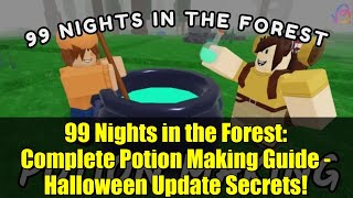 99 Nights in the Forest: Complete Potion Making Guide - Halloween Update Secrets!
