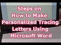 Steps on How to Make Personalized Tracing Letters Using Microsoft Word