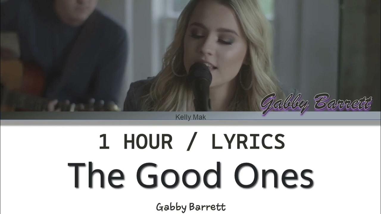 Gabby barrett the good ones 1 hour loop with lyrics youtube