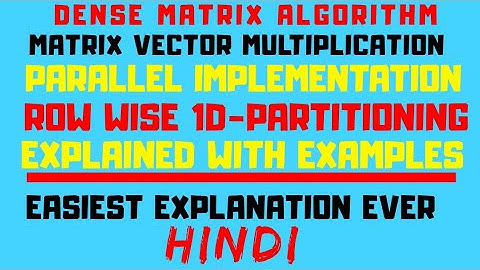Row Wise 1-D Partitioning ll Matrix-Vector Multiplication ll Parallel Implementation Explained