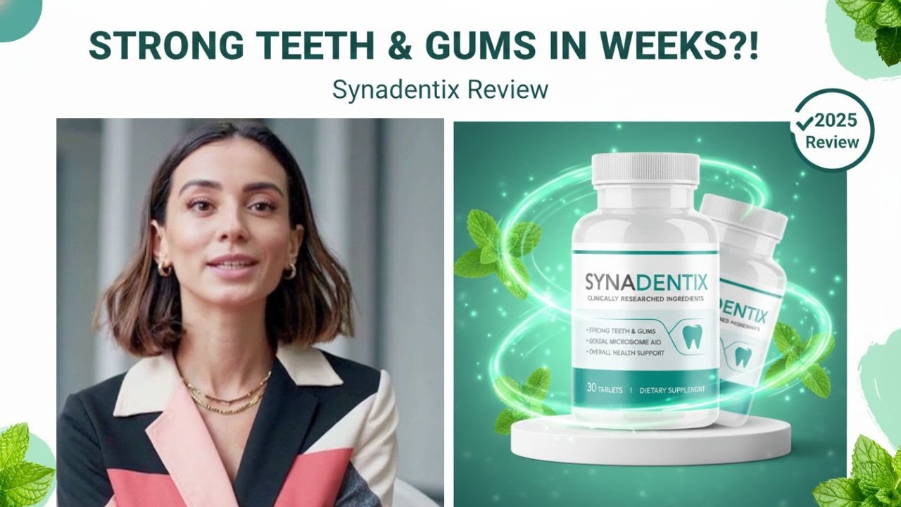 Synadentix Review 2025 🌿 | Real Results for Stronger Teeth & Gums