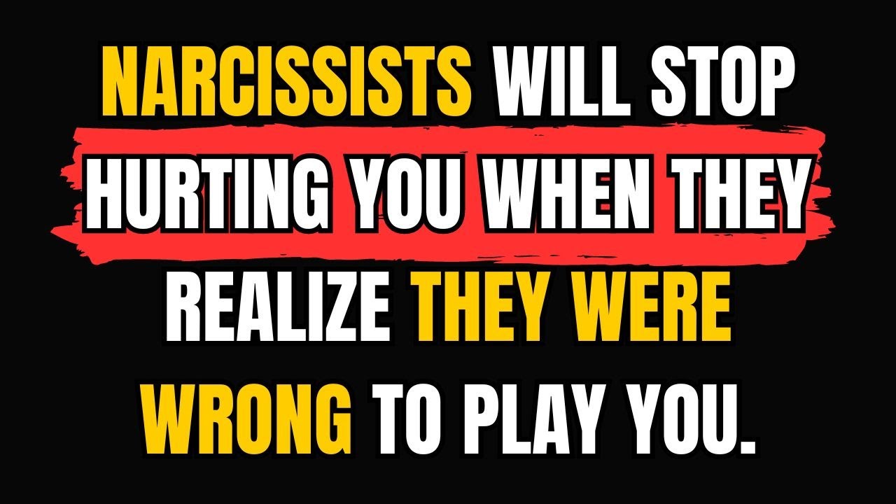 Narcissists will stop hurting you when they realize they were wrong to ...