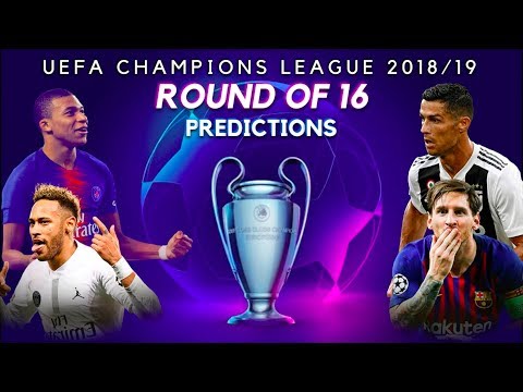 UCL Round of 16 *PREDICTIONS* UEFA Champions League 2018/19 · 100% Accurate