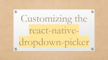 Customizing the react-native-dropdown-picker