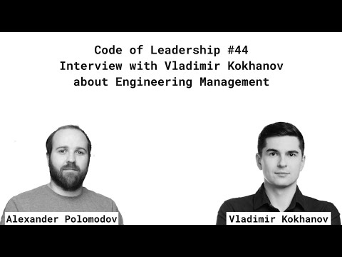 Code of Leadership #44 Interview with Vladimir Kokhanov about Engineering Management