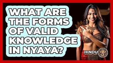 What Are The Forms Of Valid Knowledge In Nyaya?