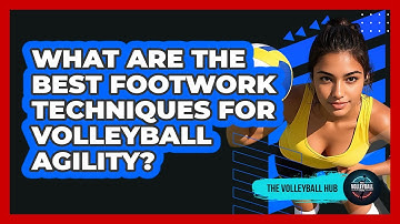 What Are The Best Footwork Techniques For Volleyball Agility? - The Volleyball Hub