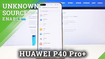 How to Enable Unknown Sources in HUAWEI P40 Pro+ – Install APK