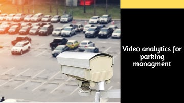 Video Analytics for Parking Management