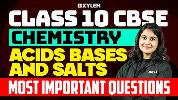 Class 10 CBSE Chapter: Acids Bases and Salts | Most Important Questions | Xylem Class 10 CBSE
