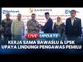 🔴LIVE UPDATE | Bawaslu &amp; LPSK Jalin Kerja Sama Antisipasi Lindungi Korban TPKS Jelang Pemilu 2029