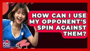 How Can I Use My Opponent